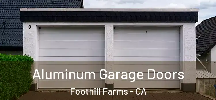  Aluminum Garage Doors Foothill Farms - CA