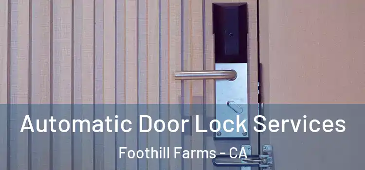 Automatic Door Lock Services Foothill Farms - CA