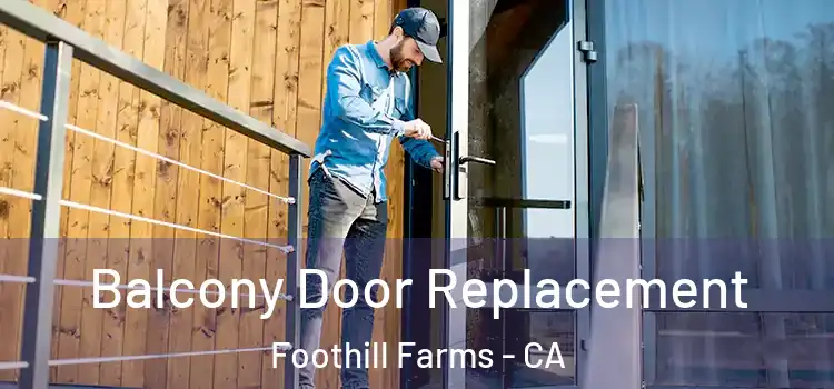 Balcony Door Replacement Foothill Farms - CA
