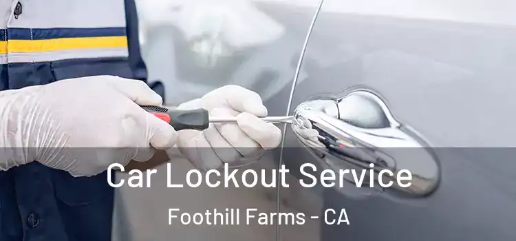 Car Lockout Service Foothill Farms - CA