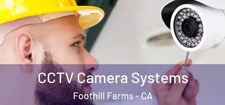 CCTV Camera Systems Foothill Farms - CA