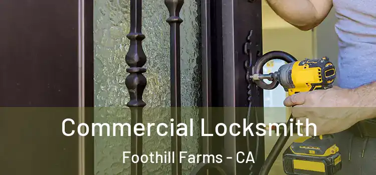 Commercial Locksmith Foothill Farms - CA