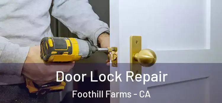 Door Lock Repair Foothill Farms - CA