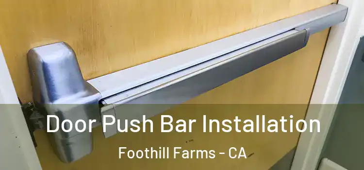 Door Push Bar Installation Foothill Farms - CA