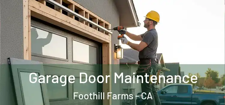 Garage Door Maintenance Foothill Farms - CA