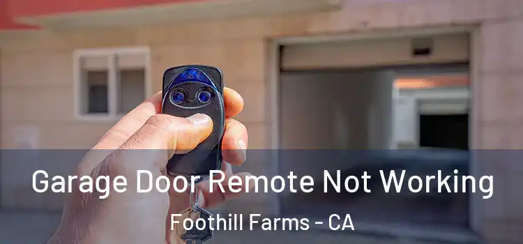  Garage Door Remote Not Working Foothill Farms - CA