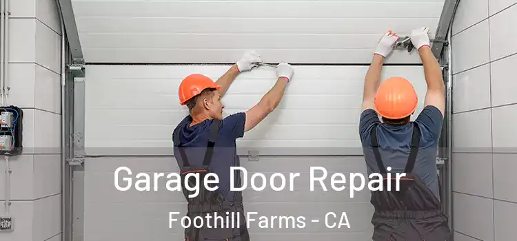  Garage Door Repair Foothill Farms - CA