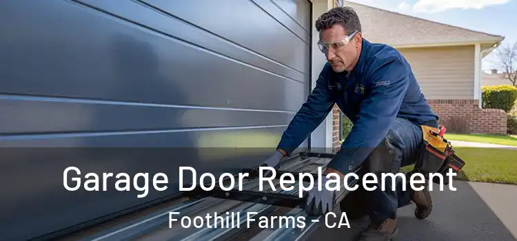  Garage Door Replacement Foothill Farms - CA