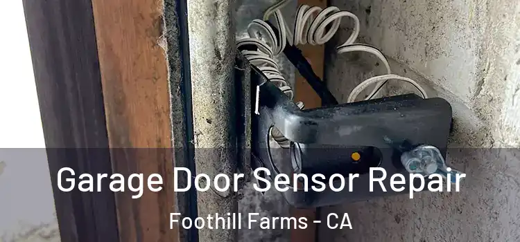  Garage Door Sensor Repair Foothill Farms - CA