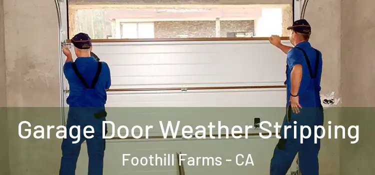  Garage Door Weather Stripping Foothill Farms - CA