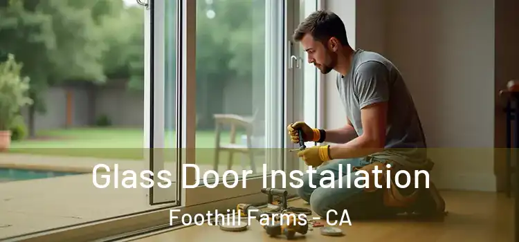 Glass Door Installation Foothill Farms - CA