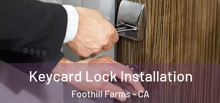 Keycard Lock Installation Foothill Farms - CA