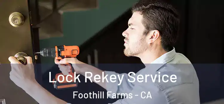 Lock Rekey Service Foothill Farms - CA