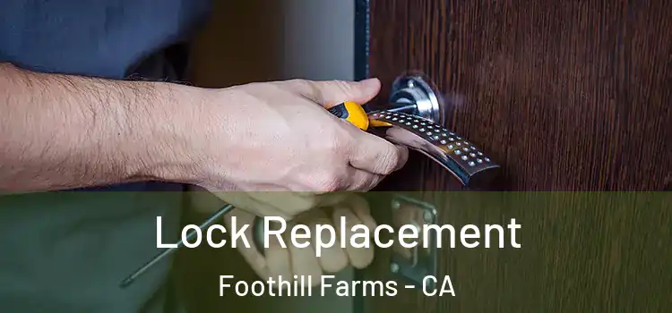  Lock Replacement Foothill Farms - CA