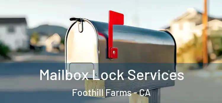 Mailbox Lock Services Foothill Farms - CA