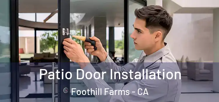 Patio Door Installation Foothill Farms - CA