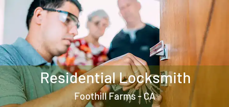 Residential Locksmith Foothill Farms - CA