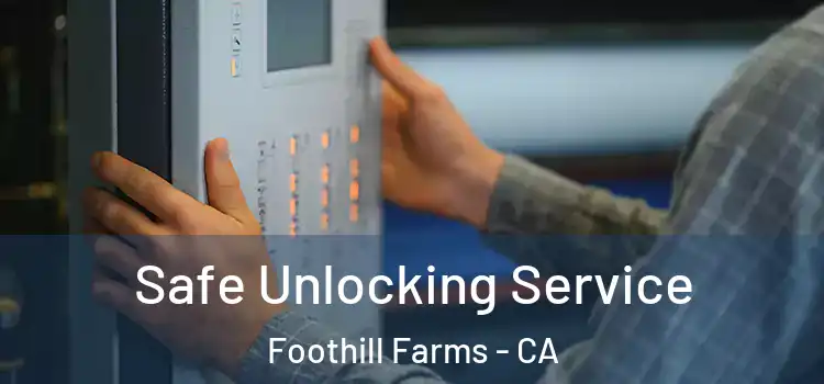  Safe Unlocking Service Foothill Farms - CA
