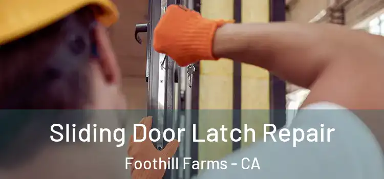 Sliding Door Latch Repair Foothill Farms - CA