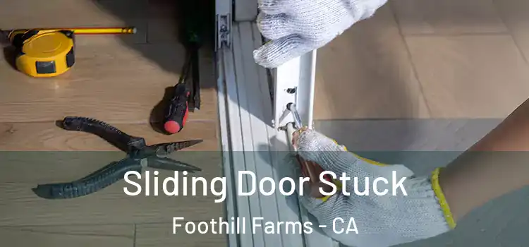  Sliding Door Stuck Foothill Farms - CA