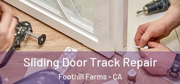 Sliding Door Track Repair Foothill Farms - CA